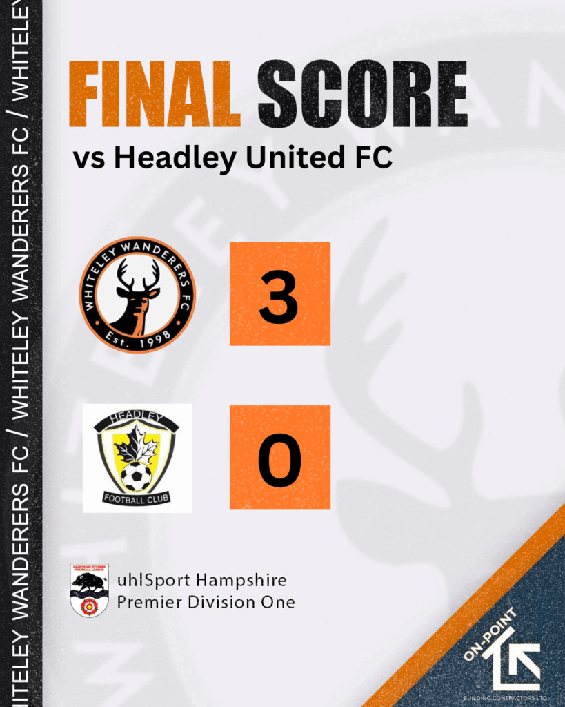 Match Review: Whiteley Wanderers (3) vs Headley United (0)